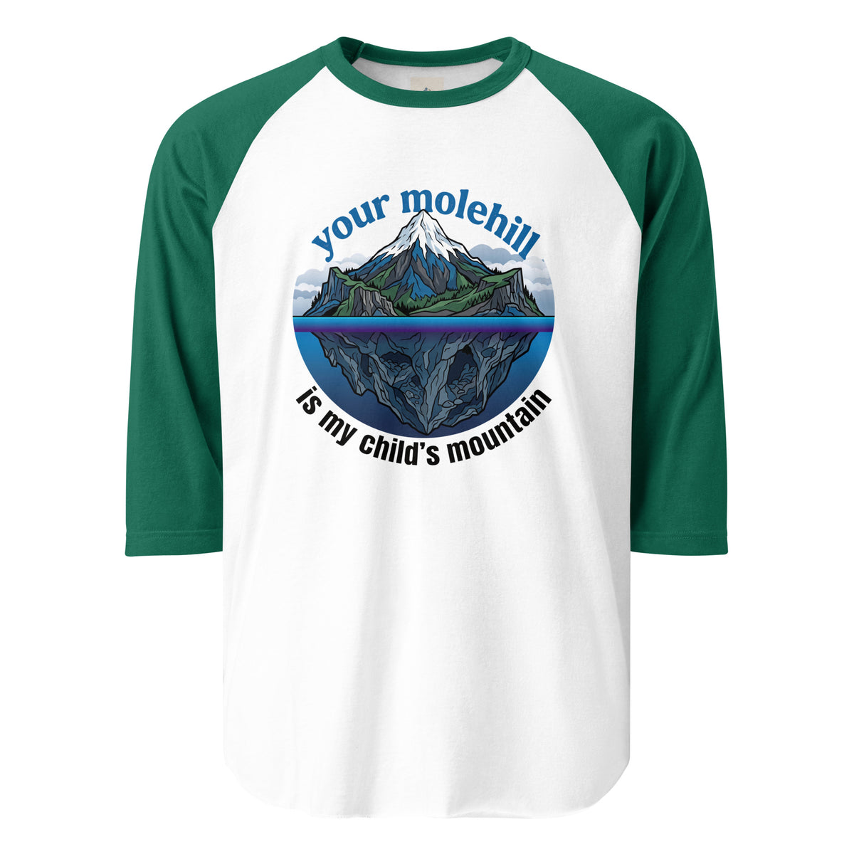 Your molehill is my child's mountain 3/4 sleeve raglan shirt - Calm & Capable Parent